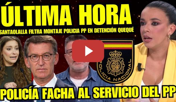 Embedded thumbnail for SARAH SANTAOLALLA SUELTA BOMBA POR POLICÍA DEL PP MONTÓ TRAMPA PARA QUEQUÉ “ESTABA TODO PACTADO”