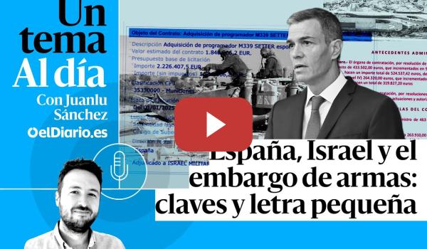 Embedded thumbnail for 🎙 PODCAST | España, Israel y el embargo de armas: claves y letra pequeña · UN TEMA AL DÍA