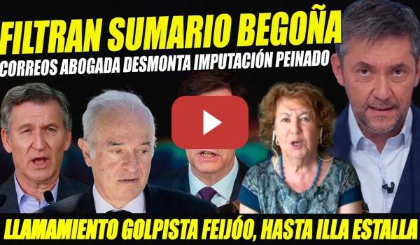 Embedded thumbnail for ESTALLIDO POR GOLPE JUDICIAL. SUMARIO BEGOÑA PONE EN JAQUE A PEINADO.  VILLACASTÍN HUNDE A FEIJÓO