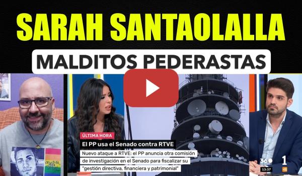 Embedded thumbnail for Sarah Santaolalla, malditos pederastas.