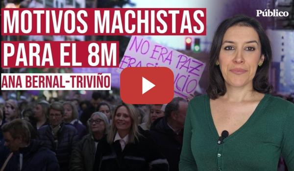 Embedded thumbnail for Motivos machistas para el 8M, por Ana Bernal-Triviño