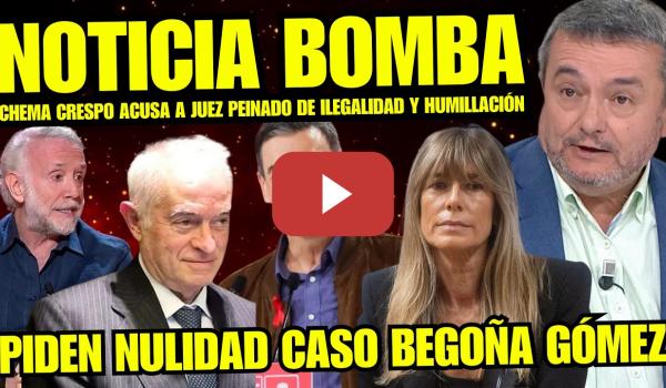 Embedded thumbnail for ¡BRUTAL! CHEMA CRESPO DESTAPA LA ILEGALIDAD DEL JUEZ PEINADO QUE PODRÍA FINALIZAR CASO BEGOÑA