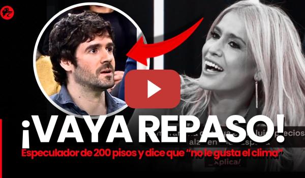 Embedded thumbnail for Afra Blanco deja sin palabras a un especulador que tiene 200 pisos turísticos