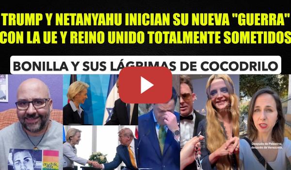 Embedded thumbnail for Estados Unidos e Israel empiezan su nueva Guerra con la sumisión de la UE y UK. Bonilla cocodrilo.