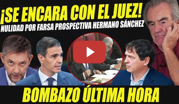 Embedded thumbnail for BOMBAZO NULIDAD CASO HERMANO SÁNCHEZ. ABOGADO SE ENCARA CON EL JUEZ. PE´REZ ROYO. ES PURA INVENCIÓN
