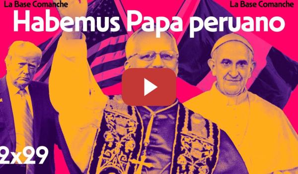 Embedded thumbnail for La Base Comanche 2x29 | Habemus Papa de Perú