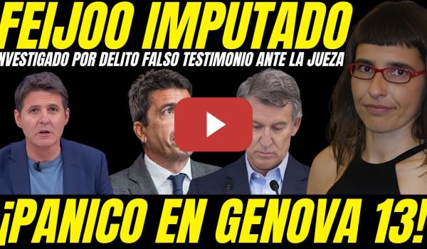 Embedded thumbnail for 💥 GOLPE LETAL A FEIJOO: IMPUTADO POR FALSO TESTIMONIO ANTE LA JUEZA DE CATAROJA