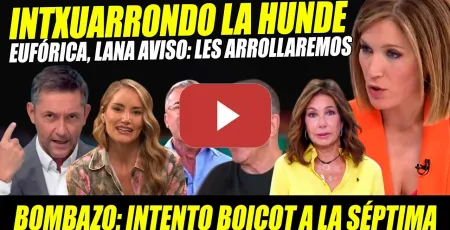 Embedded thumbnail for INXTAURRONDO ACOJONA A ANA ROSA Y RIVALES: LES ARROLLAREMOS. AUDIENCIAS, CON BOICOT LA SÉPTIMA TV