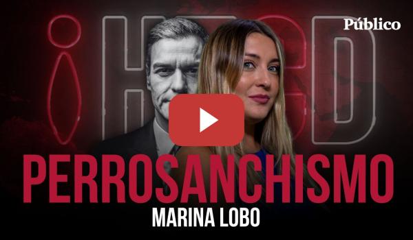 Embedded thumbnail for PERROSANCHISMO | Programa completo | HECD, con Marina Lobo