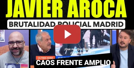 Embedded thumbnail for Javier Aroca.Brutalidad policial en Madrid, plan secreto de PPVox con pensiones💥. Frente Amplio caos