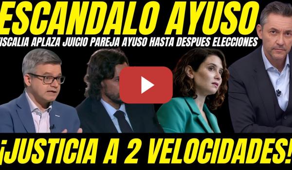 Embedded thumbnail for 🚨 ¡CORRUPCION JUDICIAL! FISCALIA APLAZA JUICIO PAREJA DE AYUSO HASTA DESPUES DE LAS ELECCIONES