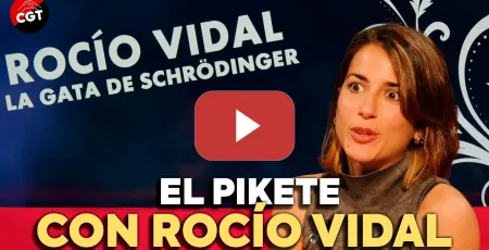 Embedded thumbnail for El Pikete: Entrevistamos a Rocío Vidal, alias "La Gata de Schrödinger" | CGT EN RED