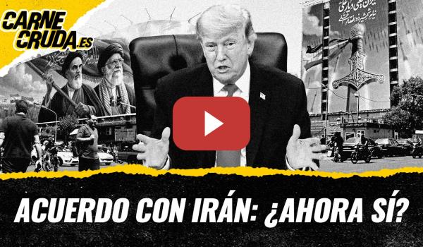 Embedded thumbnail for T12x146 - Acuerdo con Irán: ¿ahora sí? (CARNE CRUDA)