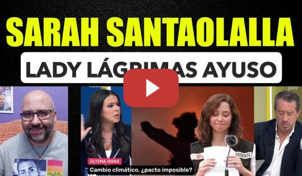 Embedded thumbnail for Sarah Santaolalla llama Lady Lágrimas a Ayuso, al PP negacionista del cambio climático.