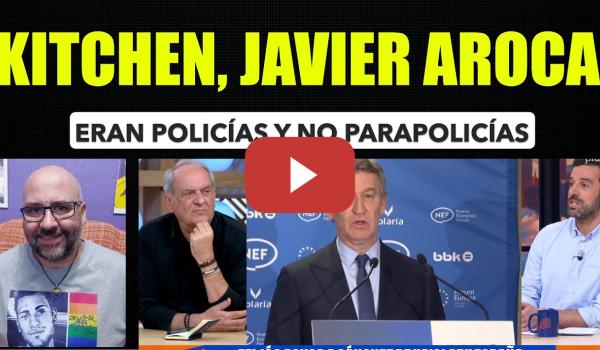 Embedded thumbnail for Javier Aroca sobre Kitchen, me niego a llamarlos parapolicías, eran policías.