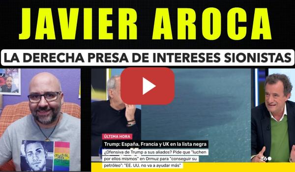 Embedded thumbnail for Javier Aroca, la derecha está presa de intereses sionistas