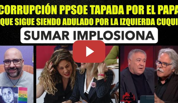 Embedded thumbnail for La corrupción de PPSOE tapada por el Papa. Sumar implosiona.