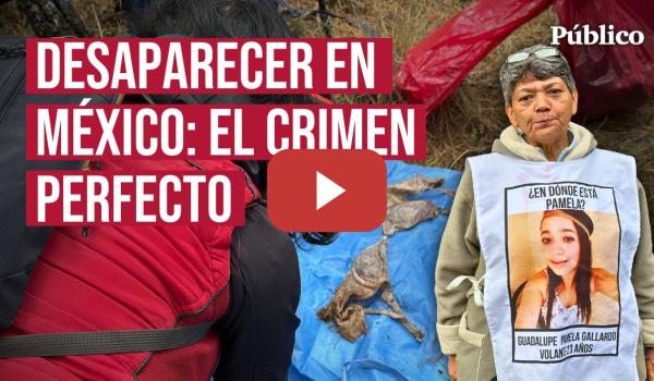 Embedded thumbnail for México, un país que busca entre las sombras. La crisis de las desapariciones forzadas