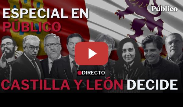 Embedded thumbnail for Directo | Sigue el especial de 'Público' ELECCIONES EN CASTILLA Y LEÓN: el análisis minuto a minuto