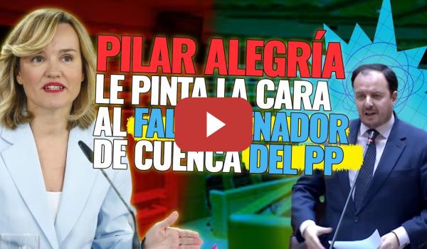 Embedded thumbnail for PSOE / PILAR ALEGRÍA LE PINTA LA CARA AL FALSO SENADOR DE CUENCA DEL PP 💥