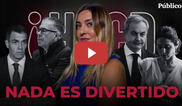 Embedded thumbnail for NADA ES DIVERTIDO | HECD, con Marina Lobo | De Zapatero a ElXocas, de Granados a Ayuso