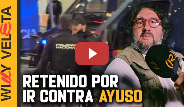 Embedded thumbnail for ACTIVISTA RETENIDO por ¡PROTESTAR CONTRA AYUSO! | WILLY