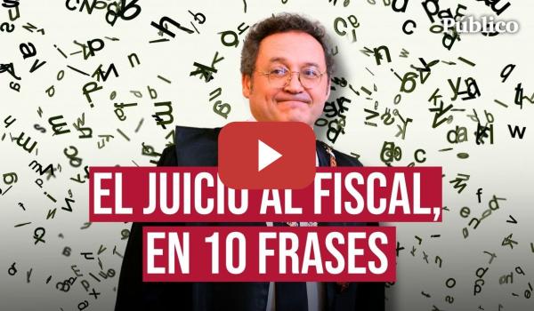 Embedded thumbnail for Las 10 frases que marcaron el juicio al fiscal general del Estado