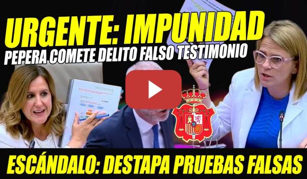 Embedded thumbnail for URGENTE: DESTAPAN PRUEBAS FALSAS Y FALSO TESTIMONIO. PILAR BERNABÉ ACORRALA PEPEROS CATALÁ Y CLAVELL