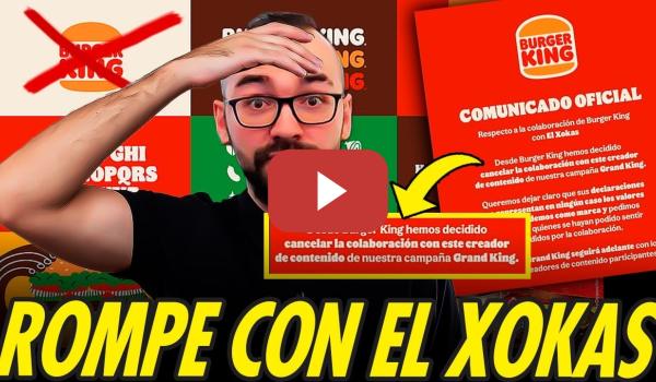 Embedded thumbnail for BURGER KING RETIRA SU COLABORACIÓN CON EL XOKAS, NO POR SUS PRINCIPIOS