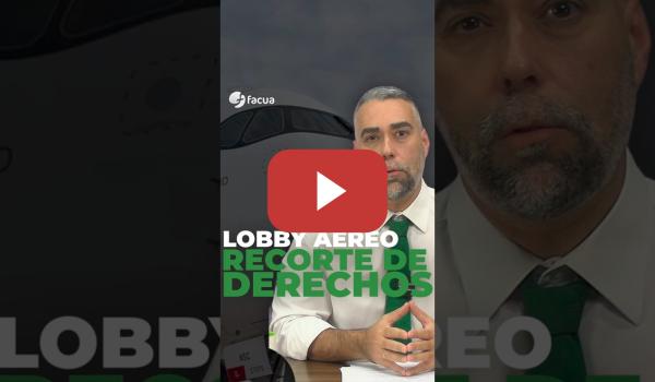 Embedded thumbnail for EL LOBBY AÉREO MANIOBRA PARA RECORTAR DERECHOS DE LOS PASAJEROS