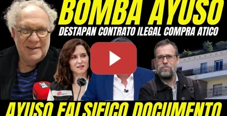 Embedded thumbnail for AYUSO ESTÁ ACABADA "DESTAPAN CONTRATO ILEGAL COMPRA ÁTICO" FALSIFICÓ CONTRATO COMPRA SECRETA