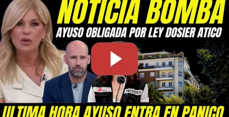 Embedded thumbnail for BOMBAZO ÚLTIMA HORA "AYUSO OBLIGADA POR LEY A PRESENTAR DOSIER COMPRA DE ÁTICO"