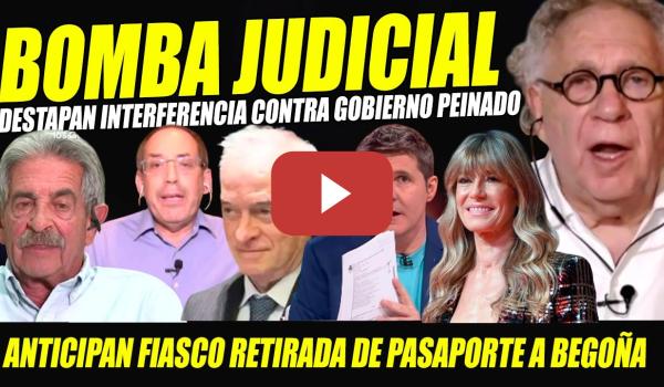 Embedded thumbnail for BOMBAZO: PEINADO NO LE QUITARÁ EL PASAPORTE A BEGOÑA GÓMEZ. DESTAPAN INTERFERENCIA CONTRA GOBIERNO