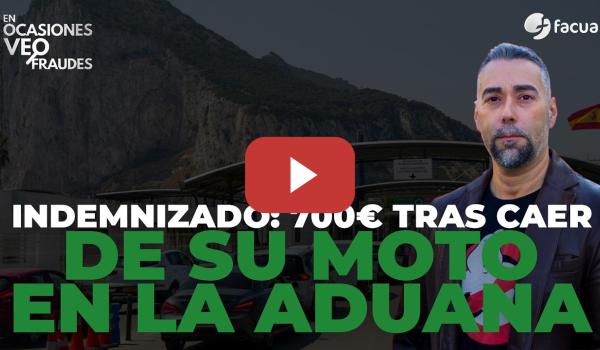 Embedded thumbnail for INDEMNIZADO: 700€ TRAS CAER DE SU MOTO EN LA ADUANA DE GIBRALTAR