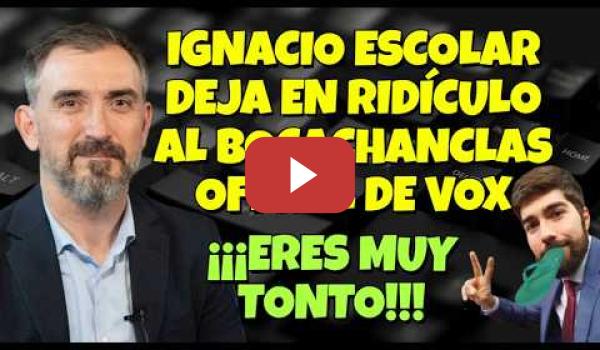 Embedded thumbnail for Manuel Mariscal "EL BOCACHANCLA" oficial de VOX, no se cansa de hacer el ridículo ¡OTRA VEZ MÁS!