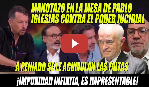 Embedded thumbnail for Iglesias ESTALLA contra JUECES FACHAS🔥IMPUNIDAD de PEINADO🔥Le ABREN 2 INVESTIGACIONES en 48 horas