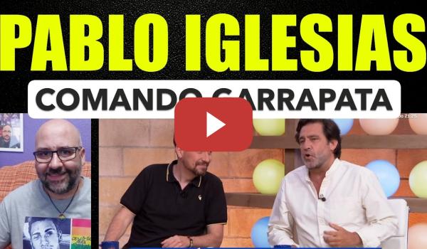 Embedded thumbnail for Pablo Iglesias, Comando Garrapata.