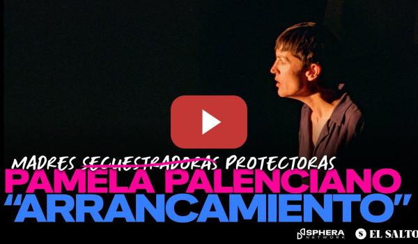 Embedded thumbnail for De madres secuestradoras a madres protectoras. Pamela Palenciano y su obra Arrancamiento