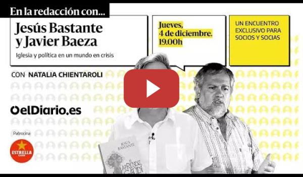 Embedded thumbnail for En la redacción con Jesús Bastante y Javier Baeza
