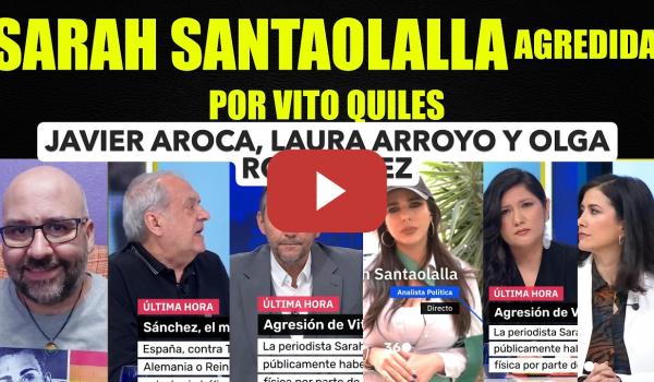 Embedded thumbnail for Sarah Santaolalla agredida por Vito Quiles. Javier Aroca, Laura Arroyo y Olga Rodríoguez.