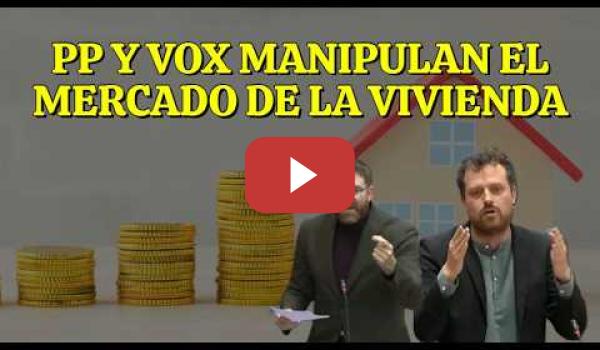 Embedded thumbnail for PP y VOX bloquean medidas para solucionar los problemas de la Vivienda donde manipulan el mercado