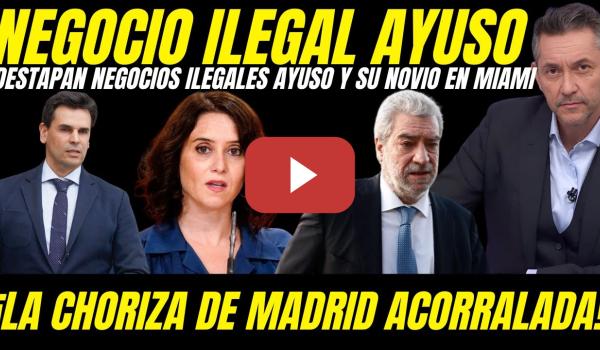 Embedded thumbnail for 🚨 DESTAPAN NEGOCIOS ILEGALES DE AYUSO Y SU NOVIO EN MIAMI &#039;&#039;IDENTIDADES FALSAS Y CORRUPTELAS&#039;&#039;