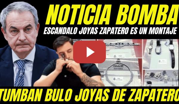 Embedded thumbnail for BOMBAZO JOYAS DE ZAPATERO "EXPERTO JOYERO TUMBA MANIOBRA JUDICIAL" ZAPATERO DICE LA VERDAD