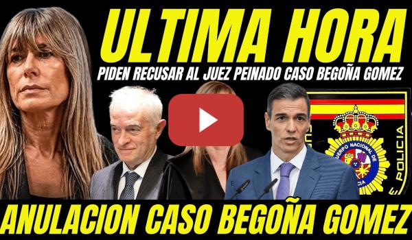 Embedded thumbnail for PIDEN RECUSAR AL JUEZ PEINADO Y ANULAR CASO BEGOÑA GÓMEZ POR SUS RELACIONES PERSONALES CON EL PP