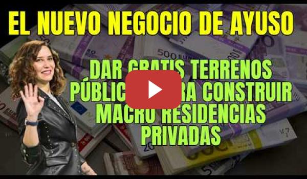 Embedded thumbnail for El nuevo negocio de Ayuso, dar gratis terrenos públicos para Construir Macro Residencias Privadas