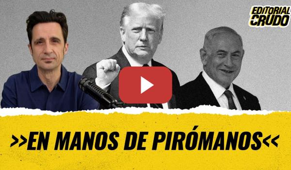 Embedded thumbnail for &quot;En manos de pirómanos&quot; #editorialcrudo