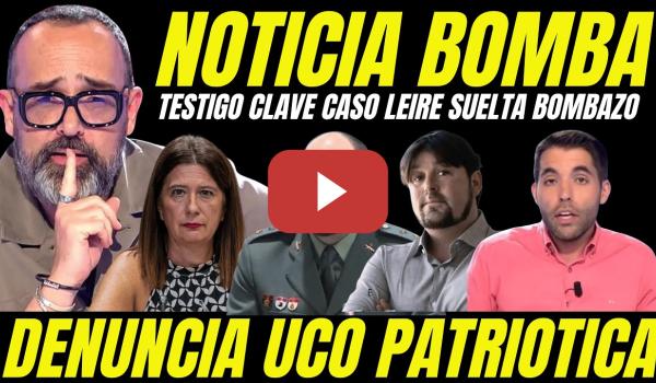 Embedded thumbnail for TESTIGO CASO LEIRE SUELTA BOMBA "EXCULPA AL PSOE Y ACUSA UCO PATRIÓTICA MONTAJE JUDICIAL"