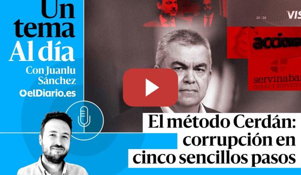 Embedded thumbnail for 🎙 PODCAST | El método Cerdán: corrupción en cinco sencillos pasos · UN TEMA AL DÍA