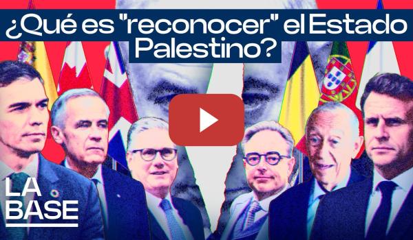 Embedded thumbnail for La Base 6x14 | Reconocimiento y &quot;solución de dos estados&quot;: realidad vs propaganda