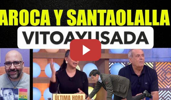 Embedded thumbnail for Javier Aroca y Sarah Santaolalla. Ayuso y Vito Quiles.